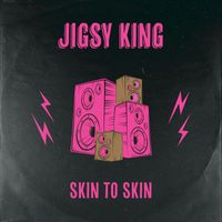 Jigsy King - Skin To Skin