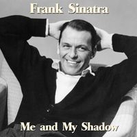 Frank Sinatra - Me and My Shadow
