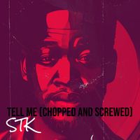 STK - Tell Me (Chopped and Screwed) (Explicit)