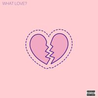 X - What Love? (Explicit)