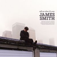 James Smith - Call Me When It's Over