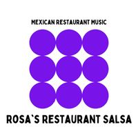 Rosa's Restaurant Salsa - Mexican Restaurant Music