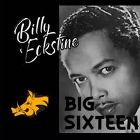 Billy Eckstine - Big Sixteen
