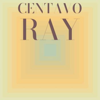 Various Artists - Centavo Ray