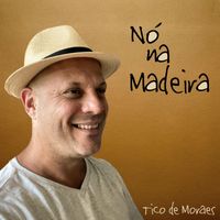 Tico de Moraes - Nó Na Madeira