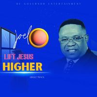 Joel - LIFT JESUS HIGHER