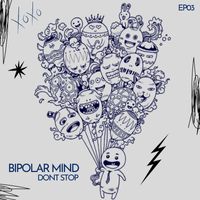 Bipolar Mind - Dont Stop (Explicit)