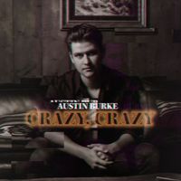 Austin Burke - Crazy, Crazy