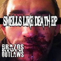 Brazos River Outlaws - Smells Like Death (Explicit)