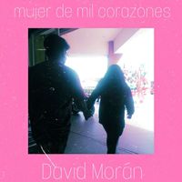 David Morán - Mujer de Mil Corazones