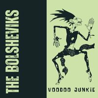 The Bolsheviks - Voodoo Junkie (Explicit)
