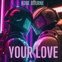 Kobe Bourne - Your Love
