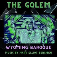 Wyoming Baroque - The Golem