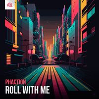 Phaction - Roll With Me
