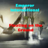 Emperor International - Floating on the Ground