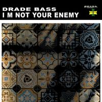 Drade Bass Music - I m Not Your Enemy