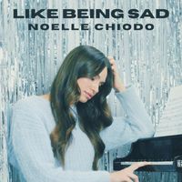 Noelle Chiodo - Like Being Sad