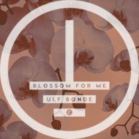 Ulf Bonde - Blossom for Me EP