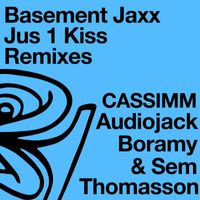 Basement Jaxx - Jus 1 Kiss (Remixes)