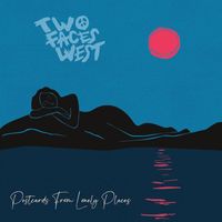 Two Faces West - Postcards From Lonely Places (Explicit)