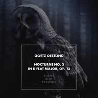 Goetz Oestlind - Nocturne No. 3 in D Flat Major, Op. 13