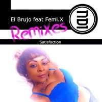 El Brujo - Remixes Satisfaction (feat Femi.X)