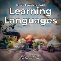 English Languagecast - English Learning Tea Time: Minea's Experience with Learning Languages (Minea Season 2, Lesson 1)