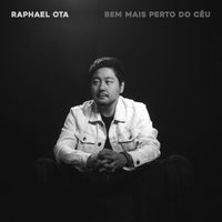 Raphael Ota - Bem Mais Perto do Céu