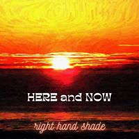 Right Hand Shade - Here and Now
