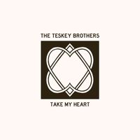 The Teskey Brothers - Take My Heart