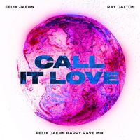 Felix Jaehn - Call It Love (Felix Jaehn Happy Rave Mix)