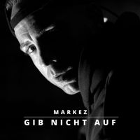 Markez - Gib Nicht Auf (Explicit)