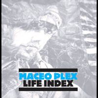 Maceo Plex - Life Index