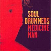 Soul Drummers - Medicine Man