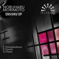 Nobuharu Morimoto - Ensoku EP