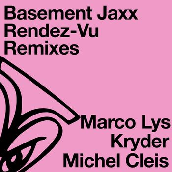 Basement Jaxx - Rendez-Vu (Remixes)
