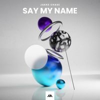 Jakke Chase - Say My Name