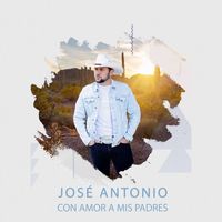 Jose Antonio - Con Amor a Mis Padres