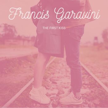 Francis Garavini - The First Kiss