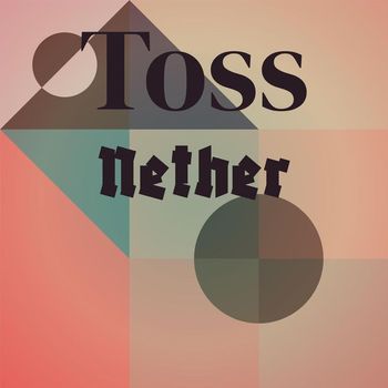 Various Artists - Toss Nether