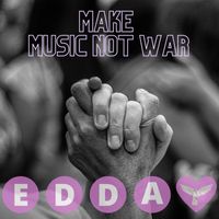 Edda - Make Music Not War