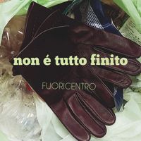 fuoricentro - Non è tutto finito (Radio Edit)