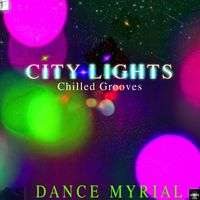 Dance Myrial - City Lights (Chilled Grooves)