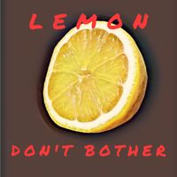 Lemon - Don't Bother (Explicit)