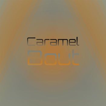 Various Artists - Caramel Bout