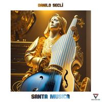 Danilo Seclì - Santa Musica