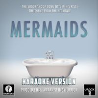Urock Karaoke - The Shoop Shoop Song (It's In His Kiss) [From "Mermaids"] (Karaoke Version)