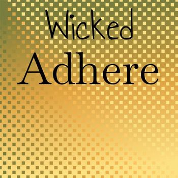Various Artists - Wicked Adhere