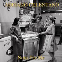 Adriano Celentano - Nata per me