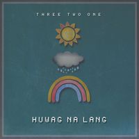 Three Two One - Huwag Na Lang